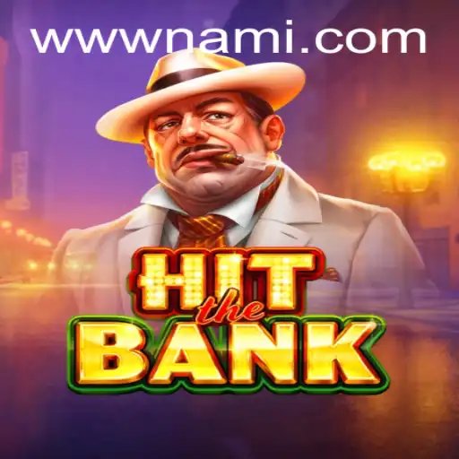 Exploring HitTheBank: A New Gaming Sensation with Nami.bet