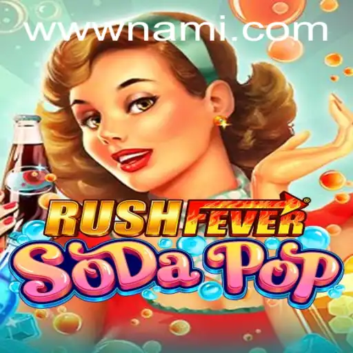 Unleashing the Thrills of RushFeverSodaPop: Dive into the Excitement with Nami.bet