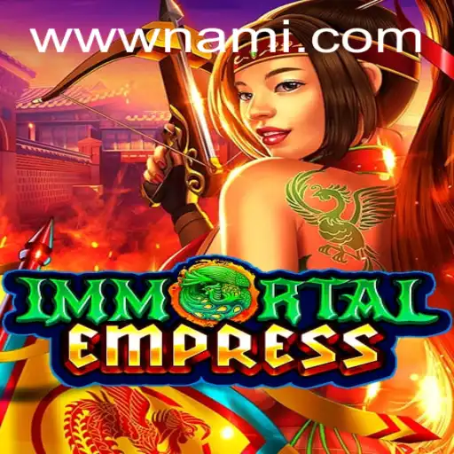 Exploring the Mystical World of ImmortalEmpress on Nami.bet