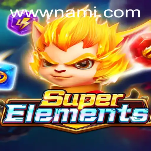 Exploring SuperElements: A New Era of Interactive Gaming with Nami.bet
